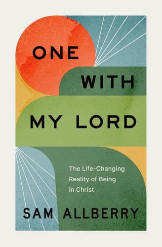 One with My Lord The Life-Changing Reality of Being in Christ