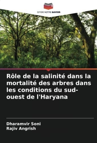 Rôle de la salinité dans la mortalité des arbres dans les conditions du sud-ouest de l'Haryana (French Edition)