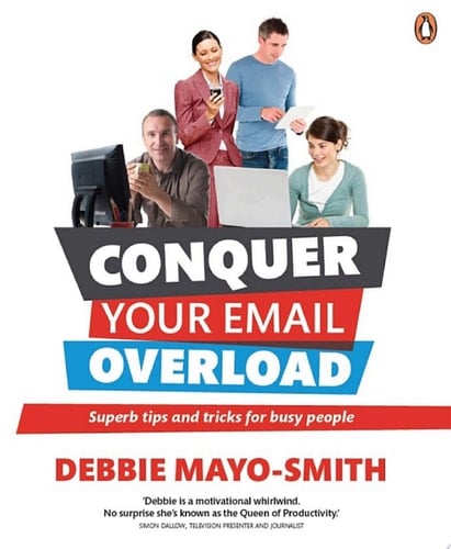Conquer Your Email Overload: Super Tips and Tricks for Busy People Super Tips and Tricks for Busy People