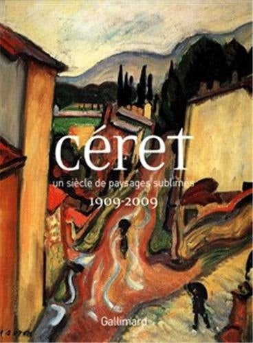 Céret un siècle de paysages sublimés, 1909-2009