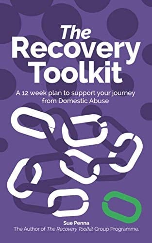 The Recovery Toolkit A 12 Week Plan to Support Your Journey from Domestic Abuse