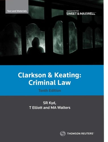 Clarkson and Keating Criminal Law Text and Materials