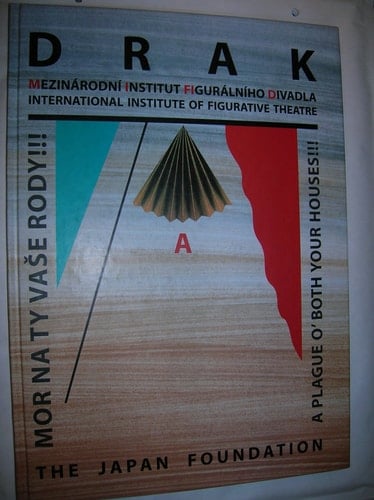 Drak, Mezinárodní Institut Figurálního Divadla (International Institute of Figurative Theatre) a The Japan Foundation Mor na ty vaše rody!!! - A plague o'both your houses