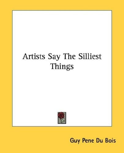 Artists Say The Silliest Things