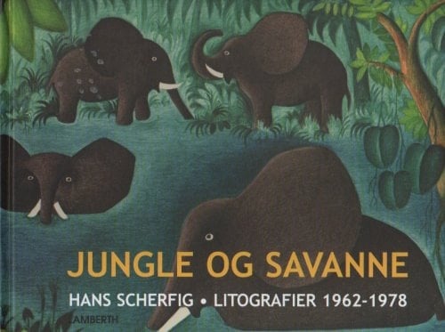 Jungle og savanne Hans Scherfig : Litografier 1962-1978