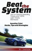 Beat the System Tips on Getting Speeding Tickets and Traffic Lights Dismissed