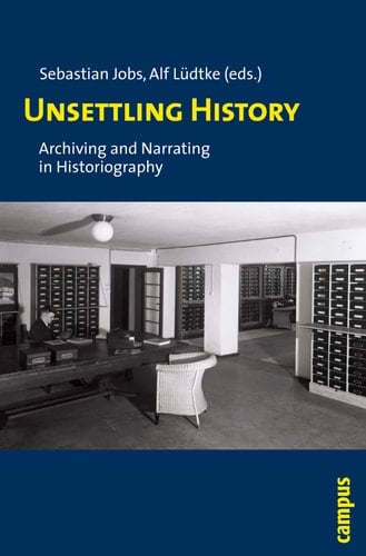 Unsettling History Archiving and Narrating in Historiography