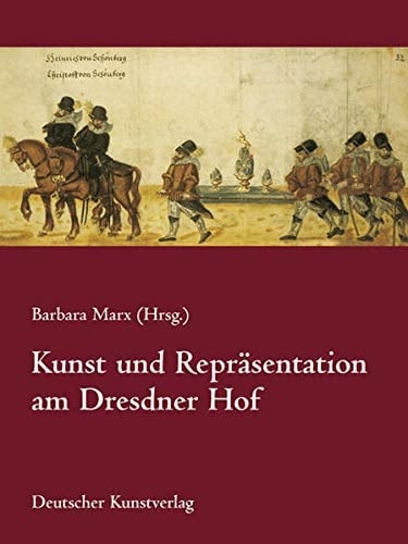 Kunst und Repräsentation am Dresdner Hof