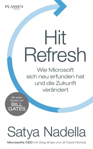 Hit Refresh wie Microsoft sich neu erfunden hat und die Zukunft verändert