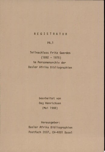 Registratur PA. 1 Teilnachlass Fritz Gaerdes, 1892-1975, im Personenarchiv der Basler Afrika Bibliographien