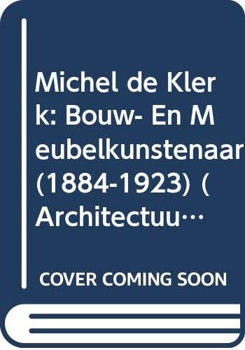 Michel de Klerk bouw- en meubelkunstenaar (1884-1923)