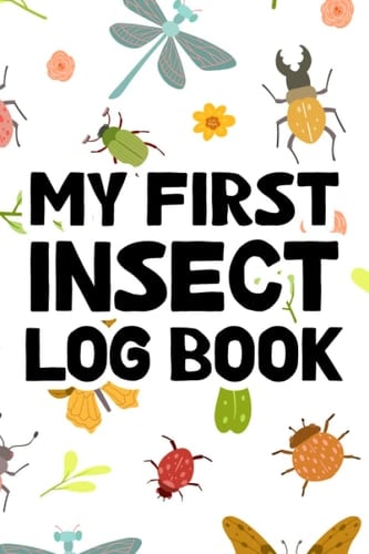 My Bug Log Book: Entomology Workbook For Children, Insect Observation Notes And Drawings Notebook