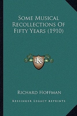 Some Musical Recollections Of Fifty Years (1910)