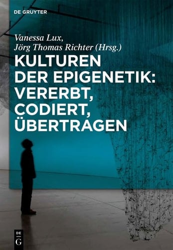 Kulturen der Epigenetik: vererbt, codiert, übertragen