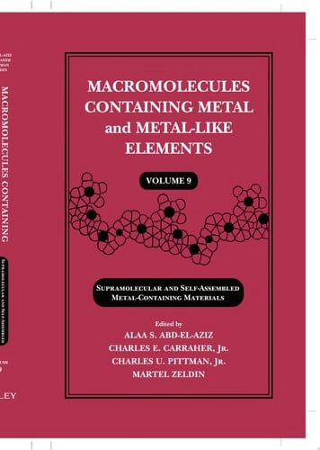 Macromolecules Containing Metal and Metal-Like Elements, Volume 9 Supramolecular and Self-Assembled Metal-Containing Materials