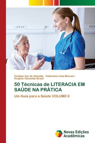 50 Técnicas de LITERACIA EM SAÚDE NA PRÁTICA: Um Guia para a Saúde VOLUME II (Portuguese Edition)