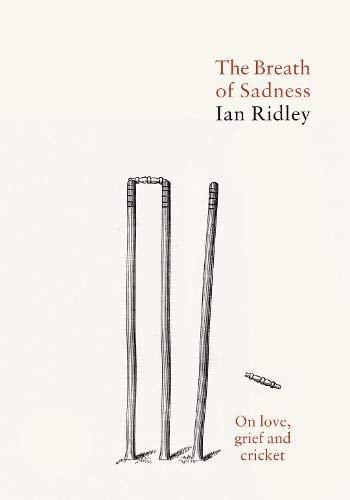 The Breath of Sadness On Love, Grief and Cricket