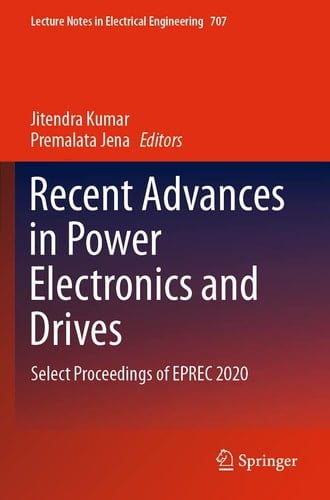 Recent Advances in Power Electronics and Drives Select Proceedings of EPREC 2020