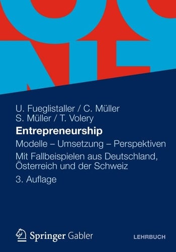 Entrepreneurship Modelle - Umsetzung - Perspektiven Mit Fallbeispielen aus Deutschland, Österreich und der Schweiz
