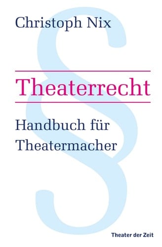 Theaterrecht Handbuch für Theatermacher