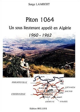 Piton 1064 un sous-lieutenant appelé en Algérie, 1960-1962