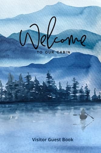 Welcome To Our cabin: Guest book vacation home, Guest books for visitors, the log cabin book, Sign In Log Book For Vacation Rentals, AirBnB, VRBO, Beach House, Guest House & More (Visitor guest book).