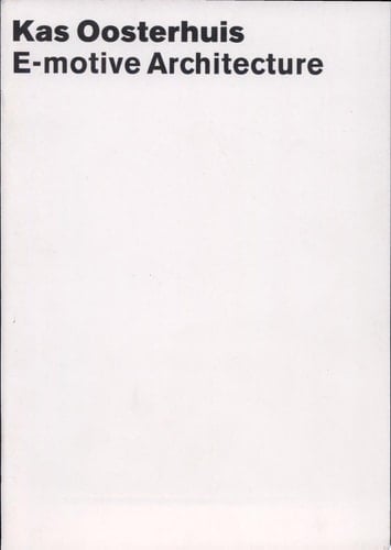 E-motive architecture inaugural speech delivered on November 7th 2001 on receiving the chair of Architectural Design at the Faculty of Architecture, Delft University of Technology