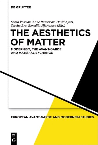 The Aesthetics of Matter Modernism, the Avant-Garde and Material Exchange
