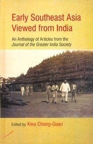 Early Southeast Asia Viewed from India An Anthology of Articles from the Journal of the Greater India Society