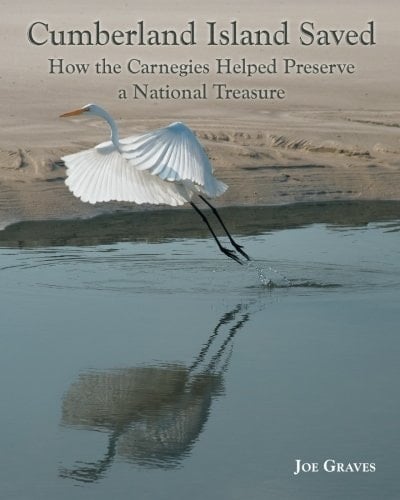 Cumberland Island Saved How the Carnegies Helped Preserve a National Treasure