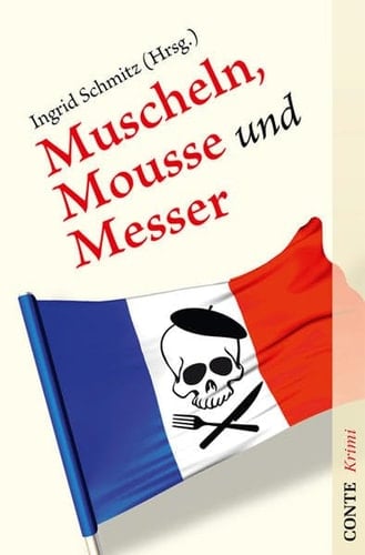 Muscheln, Mousse und Messer eine kulinarische Krimi-Anthologie