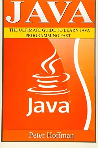 Java The Ultimate Guide to Learn Java and C++ (Programming, Java, Database, Java for Dummies, Coding Books, C Programming, C Plus Plus, Programming for Beginners)