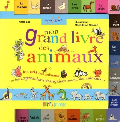 Mon grand livre des animaux les cris des animaux et les expressions françaises autour des animaux
