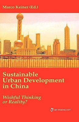 Sustainable Urban Development in China Wishful Thinking Or Reality?