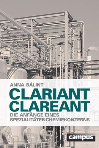 Clariant clareant Die Anfänge eines Spezialitätenchemiekonzerns