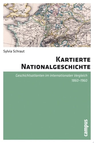 Kartierte Nationalgeschichte Geschichtsatlanten im internationalen Vergleich 1860-1960