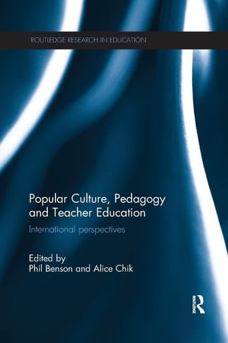 Popular Culture, Pedagogy and Teacher Education International Perspectives