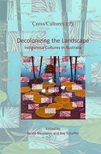 Decolonizing the Landscape Indigenous Cultures in Australia