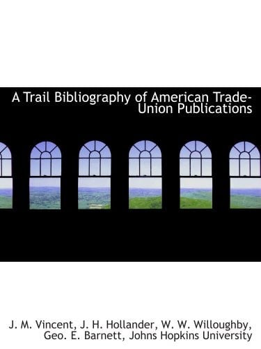 A Trail Bibliography of American Trade-Union Publications