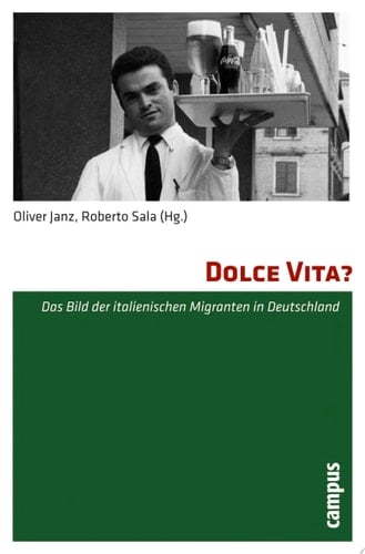 Dolce Vita? Das Bild der italienischen Migranten in Deutschland