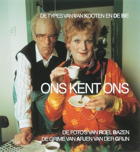 Ons kent ons de types van Van Kooten en De Bie : de foto's van Roel Bazen, de grime van Arjen van der Grijn
