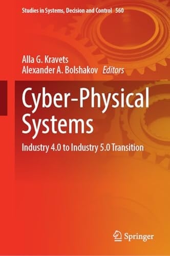 Cyber-Physical Systems Industry 4.0 to Industry 5.0 Transition