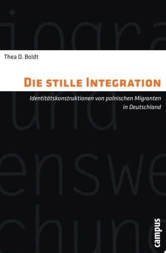 Die stille Integration Identitätskonstruktionen von polnischen Migranten in Deutschland
