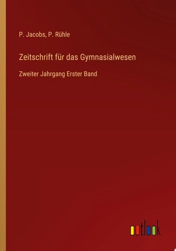 Zeitschrift für das Gymnasialwesen Zweiter Jahrgang Erster Band