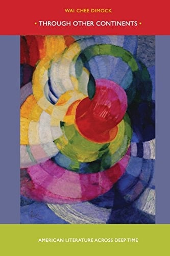 Through Other Continents American Literature across Deep Time