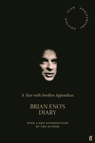 A Year with Swollen Appendices Brian Eno's Diary