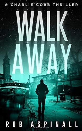 Walk Away Charlie Cobb #5 (Fast-Paced Vigilante Justice Thrillers)