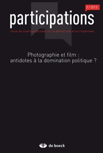 Participations 2013/3 Photographie et film : antidotes à la domination politique ?
