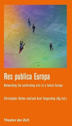 Res Publica Europa Networking the Performing Arts in a Future Europe