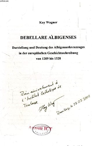 Debellare Albigenses Darstellung und Deutung des Albigenserkreuzzuges in der europäischen Geschichtsschreibung von 1209 bis 1328